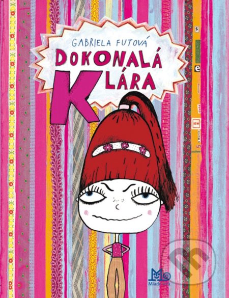 Dokonalá Klára - Gabriela Futová, Martina Králová-Matlovičová (ilustrátor), Slovenské pedagogické nakladateľstvo - Mladé letá, 2021
