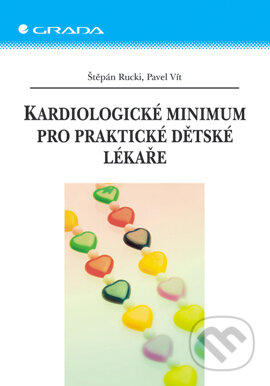Kardiologické minimum pro praktické dětské lékaře - Štěpán Rucki, Pavel Vít, Grada, 2006