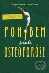 Pohybem proti osteoporóze - Freivald, Pragma, 2002