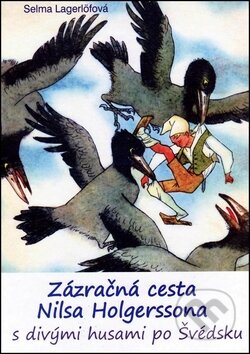 Zázračná cesta Nilsa Holgerssona s divými husami po Švédsku - Selma Lagerlöfová, Vydavateľstvo Spolku slovenských spisovateľov, 2011