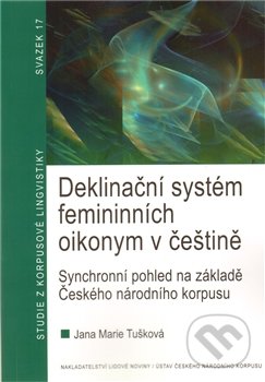Deklinační systém femininních oikonym v češtině - Marie Tušková, Nakladatelství Lidové noviny, 2012