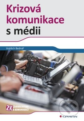 Krizová komunikace s médii - Vojtěch Bednář, Grada, 2012
