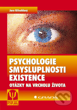 Psychologie smysluplnosti existence - Jaro Křivohlavý, Grada, 2006