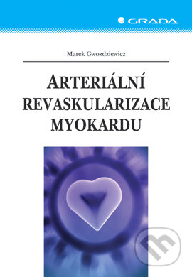 Arteriální revaskularizace myokardu - Marek Gwozdziewicz, Grada, 2007