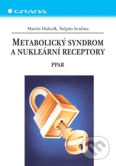 Metabolický syndrom a nukleární receptory - Martin Haluzík, Štěpán Svačina, Grada, 2005