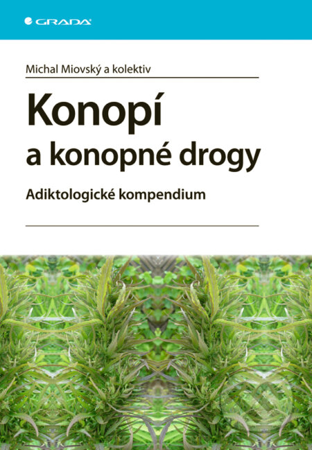 Konopí a konopné drogy - Michal Miovský a kol., Grada, 2008