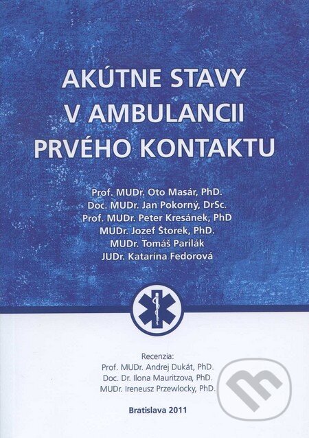 Akútne stavy v ambulancii prvého kontaktu - Oto Masár a kol., Activa C&S, 2011