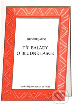 Tři balady o bludné lásce - Lubomír Jaroš, 1.Lužická, 2011