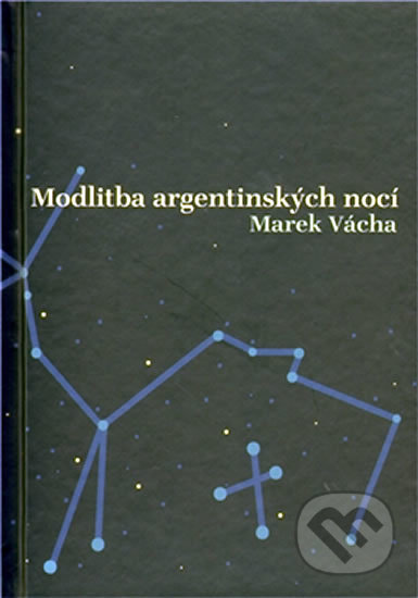 Modlitba argentinských nocí - Marek Vácha, Cesty, 2011