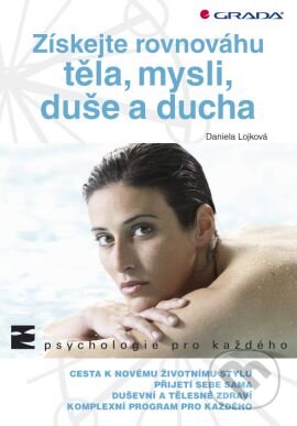 Získejte rovnováhu těla, mysli, duše a ducha - Daniela Lojková - kniha z kategorie Psychologie