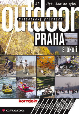 Outdoorový průvodce - Praha a okolí - Jakub Turek a kol., Grada, 2007