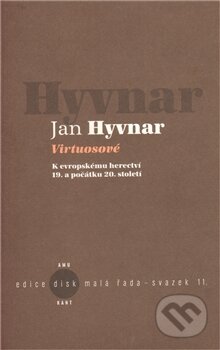 Virtuosové (K evropskému herectvií 19. a počátku 20. století) - kniha z kategorie Umění, design a architektura