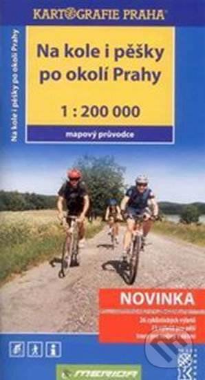 Na kole i pěšky po okolí Prahy - 1:200 000 /mapový průvodce, Kartografie Praha