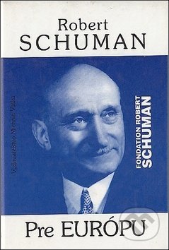 Pre Európu - Robert Schuman, Vydavateľstvo Michala Vaška, 2003
