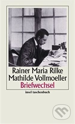 Briefwechsel - Rainer Maria Rilke, Mathilde Vollmoeller, Insel Verlag, 2005
