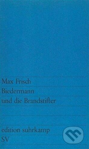 Biedermann Und Die Brandstifter - Max Frisch, Suhrkamp, 2008