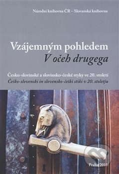 Vzájemným pohledem / V očeh drugega, Národní knihovna ČR, 2012