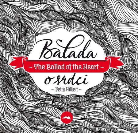 Balada o srdci / The Ballad of the Heart - Petra Hilbert, Hilbert, 2011