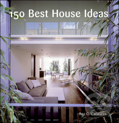 150 Best House Ideas - Ana G. Canizares - kniha z kategorie Odborné a naučné