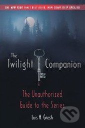 The Twilight Companion: Completely Updated - Lois H. Gresh, St. Martins Griffin, 2009