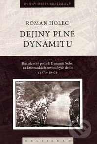 Dejiny plné dynamitu - Roman Holec, Kalligram, 2011