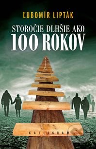 Storočie dlhšie ako sto rokov - Ľubomír Lipták, Kalligram, 2011