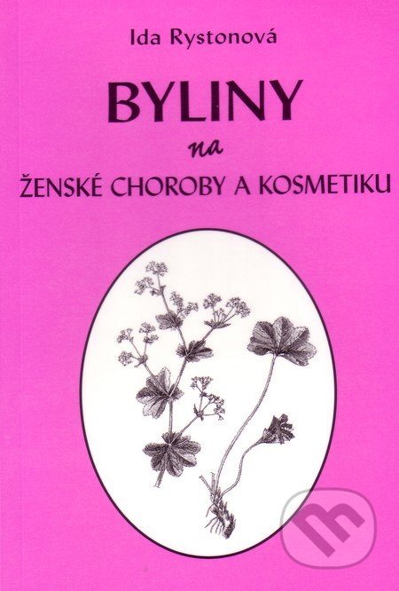 Byliny na ženské choroby a kosmetiku - Ida Rystonová, Vodnář, 2012