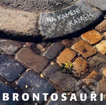 Brontosauři: Na kameni kámen - Brontosauři, Universal Music, 2001