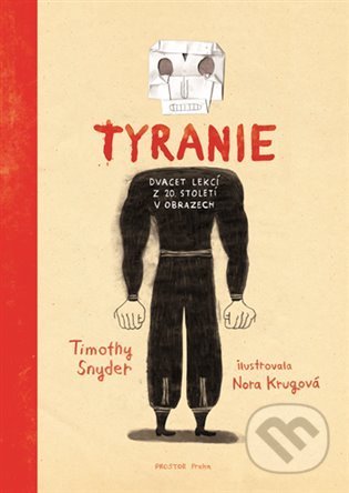 Tyranie: Dvacet lekcí z 20. století v obrazech - Timothy Snyder, Nora Krugová (Ilustrátor), Prostor, 2021