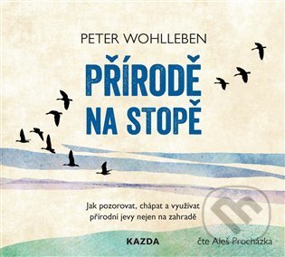 Přírodě na stopě - Peter Wohlleben, Nakladatelství KAZDA, 2021