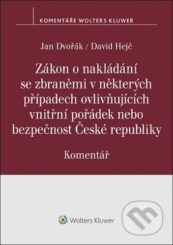 Zákon o nakládání se zbraněmi - David Hejč, Jan Dvořák, Wolters Kluwer ČR, 2021