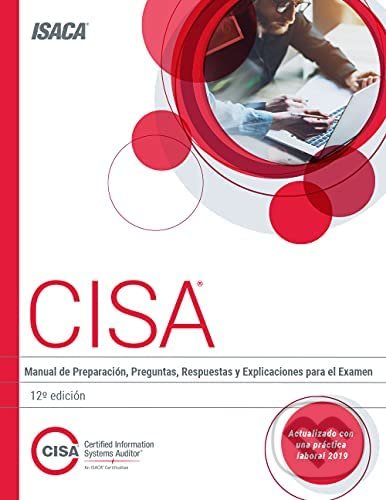 CISA Review Questions, Answers & Explanations Manual, Isaca, 2019