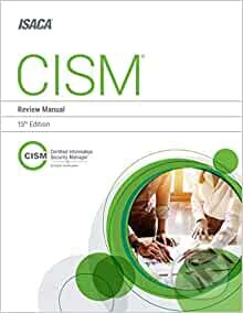 CISM Review Manual, Isaca, 2016