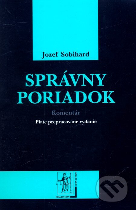 Správny poriadok – Komentár - Jozef Sobihard, Wolters Kluwer (Iura Edition), 2011