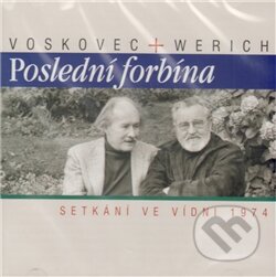 Poslední forbína (Setkání ve Vídni 1974) - Jiří Voskovec, Jan Werich, Supraphon, 2012
