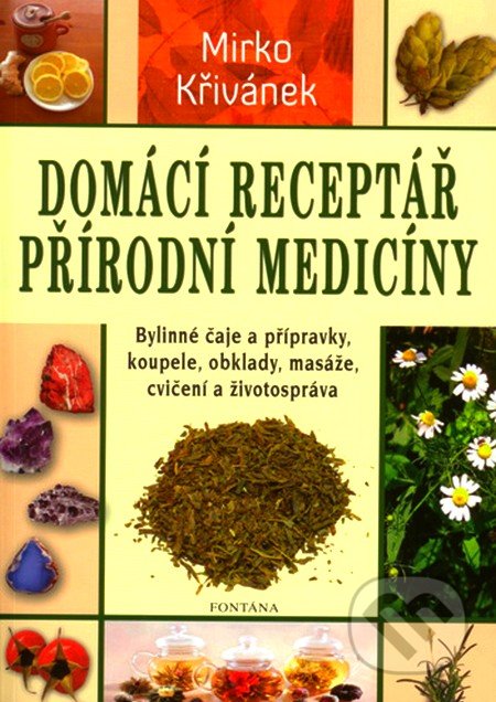 Domácí receptář přírodní medicíny - Mirko Křivánek, Fontána, 2012