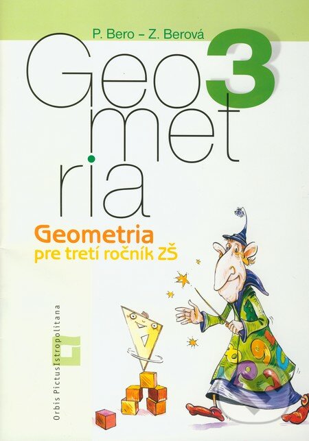 Geometria pre 3. ročník základných škôl (pracovný zošit) - Peter Bero, Zuzana Berová, Orbis Pictus Istropolitana, 2012