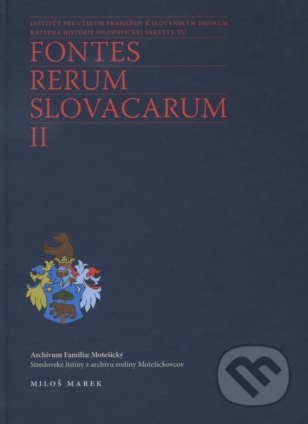 Fontes Rerum Slovacarum II - Miloš Marek, Trnavská univerzita, 2011