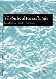 The Subcultures Reader - Ken Gelder, Routledge