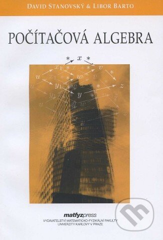 Kniha: Počítačová algebra (Libor Barto a David Stanovský). MatfyzPress, 2011