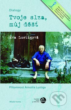 Tvoje slza, můj déšť - Eva Lustigová, Mladá fronta, 2012