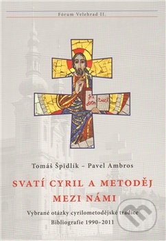 Svatí Cyril a Metoděj mezi námi - Pavel Ambros, Tomáš Špidlík, Refugium Velehrad-Roma, 2011