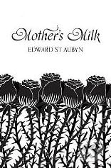Mother&#039;s Milk - Edward St. Aubyn, Pan Macmillan, 2012
