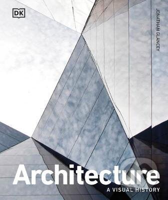 Architecture : A Visual History - Jonathan Glancey, Dorling Kindersley, 2021
