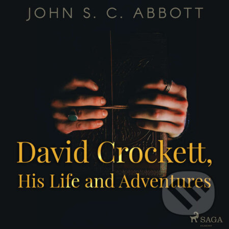 David Crockett, His Life and Adventures (EN) - John S. C Abbott, Saga Egmont, 2021