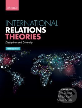 International Relations Theories - Tim Dunne (Editor), Milja Kurki (Editor), Steve Smith (Editor), Oxford University Press, 2020