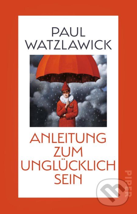 Anleitung zum Unglucklichsein - Paul Watzlawick, Piper, 2021