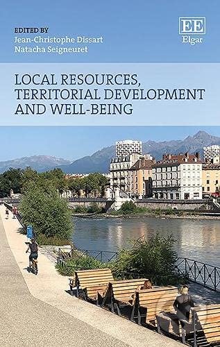 Local Resources, Territorial Development and Well-being - Jean-Christophe Dissart (Editor), Natacha Seigneuret (Editor), Edward Elgar, 2020