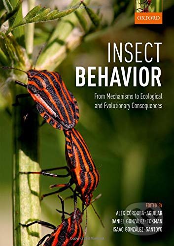 Insect Behavior - Alex Córdoba-Aguilar, Daniel González-Tokman, Isaac González-Santoyo, Oxford University Press, 2018