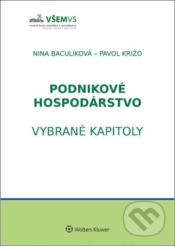 Podnikové hospodárstvo - Nina Baculíková, Pavol Križo, Wolters Kluwer, 2021